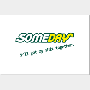Someday I'll get my shit together Posters and Art